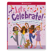 Let's Celebrate! The Ultimate Party Guide for Girls Book U0