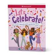Let's Celebrate! The Ultimate Party Guide for Girls Book U0